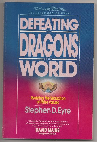 Stock image for Defeating the Dragons of the World: Resisting the Seduction of False Values (Dragonslayer Series) for sale by Wonder Book
