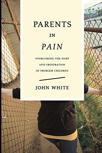 Stock image for Parents in Pain: Overcoming the Hurt and Frustration of Problem Children for sale by Booked Experiences Bookstore