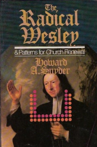 Beispielbild fr The Radical Wesley and Patterns for Church Renewal zum Verkauf von Reliant Bookstore