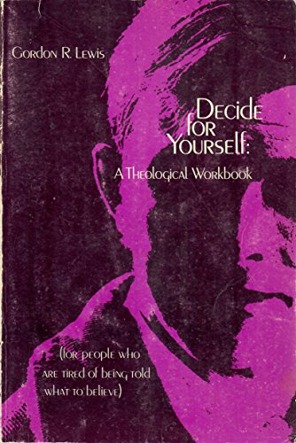 Imagen de archivo de Decide for Yourself : A Theological Workbook a la venta por Better World Books Ltd