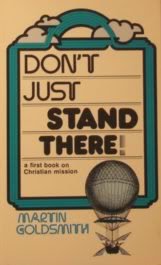 Imagen de archivo de Dont Just Stand There! : A First Book On Christian Mission a la venta por Hawking Books