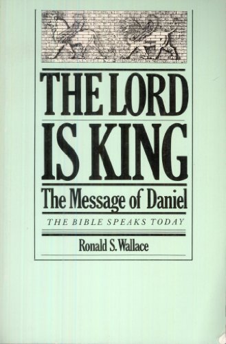 Stock image for The Lord Is King : The Message of Daniel for sale by Better World Books: West