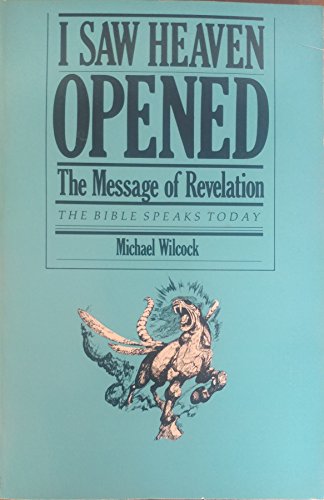 Beispielbild fr I Saw Heaven Opened : The Message of Revelation zum Verkauf von Better World Books