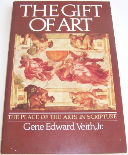 Beispielbild fr The gift of art: The place of the arts in Scripture zum Verkauf von HPB Inc.