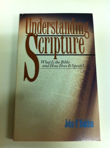 Understanding Scripture: What Is the Bible and How Does It Speak? (9780877848752) by Balchin, John F.