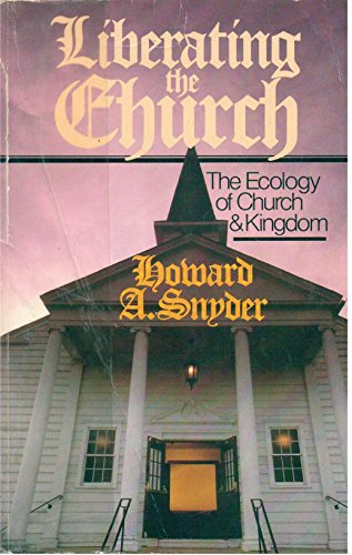 Beispielbild fr Liberating the Church: The Ecology of Church and Kingdom zum Verkauf von Books of the Smoky Mountains