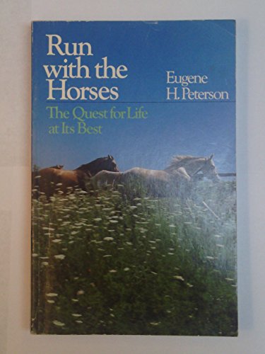 9780877849056: Run With the Horses: The Quest for Life at Its Best