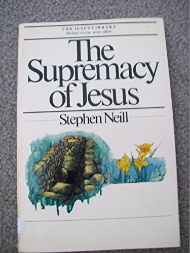 Stock image for The Supremacy of Jesus for sale by Better World Books