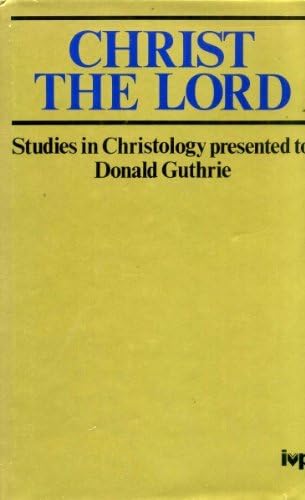 Beispielbild fr Christ the Lord. Studies in Christology presented to Donald Guthrie zum Verkauf von Windows Booksellers