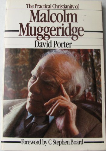 Imagen de archivo de The Practical Christianity of Malcolm Muggeridge a la venta por Wonder Book