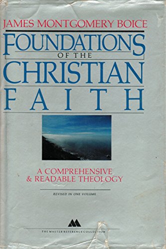 Foundations of the Christian Faith; A Comprehensive and Readable Theology, Revised in One Volume