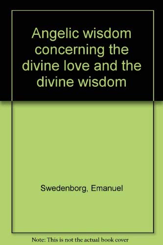 9780877850571: Angelic wisdom concerning the divine love and the divine wisdom