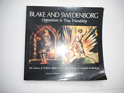Stock image for Blake and Swedenborg: Opposition Is True Friendship The Sources of William Blake's Arts in the Writings of Emanuel Swedenborg An Anthology for sale by Lowry's Books