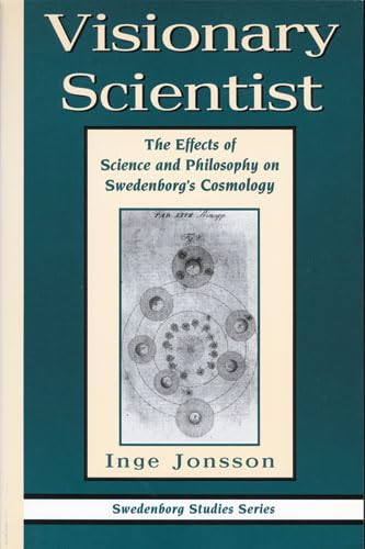 Stock image for Visionary Scientist: the Effects of Science & Philosophy on Swedenborg's Cosmology for sale by Daedalus Books