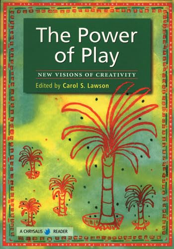 Stock image for The Power of Play: New Visions of Creativity: Chrysalis Reader, Volume 3 for sale by The Unskoolbookshop