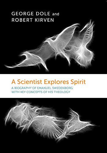 9780877852414: A SCIENTIST EXPLORES SPIRIT: A BIOGRAPHY OF EMANUEL SWEDENBORG WITH KEY CONCEPTS OF HIS THEOLOGY