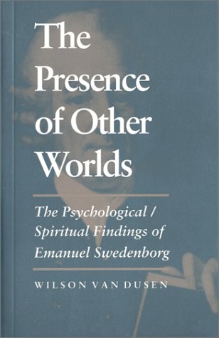 Imagen de archivo de The Presence of Other Worlds: The Psychological / Spiritual Findings of Emanuel Swedenborg a la venta por Weller Book Works, A.B.A.A.