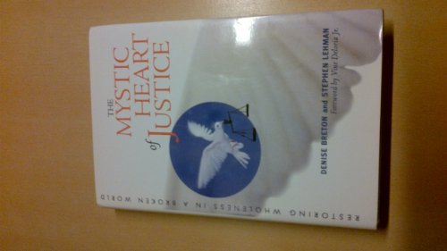 The Mystic Heart of Justice: Restoring Wholeness in a Broken World. - Breton, Denise and Stephen Lehman.