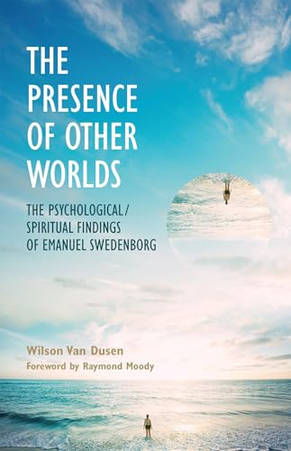 Stock image for THE PRESENCE OF OTHER WORLDS: THE PSYCHOLOGICAL AND SPIRITUAL FINDINGS OF EMANUEL SWEDENBORG for sale by SecondSale