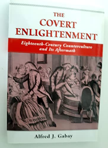 Stock image for THE COVERT ENLIGHTENMENT: EIGHTEENTH-CENTURY COUNTERCULTURE & ITS AFTERMATH (SWEDENBORG STUDIES) for sale by Ergodebooks