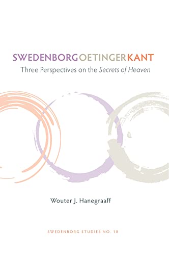 Beispielbild fr Swedenborg, Oetinger, Kant: Three Perspectives on the Secrets of Heaven zum Verkauf von SecondSale