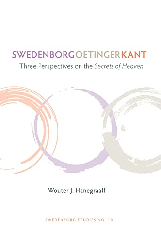 Stock image for Swedenborg, Oetinger, Kant: Three Perspectives on the Secrets of Heaven for sale by SecondSale