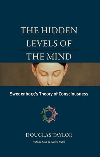 Beispielbild fr The Hidden Levels of the Mind: Swedenborg's Theory of Consciousness zum Verkauf von WorldofBooks