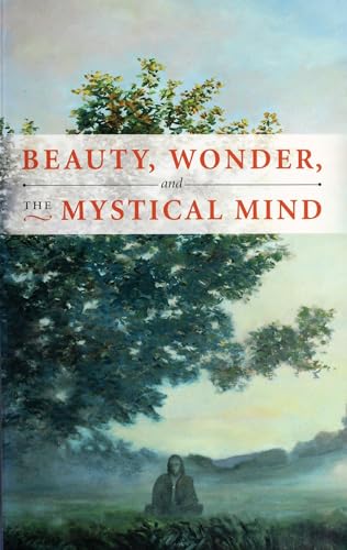 Imagen de archivo de BEAUTY, WONDER, AND THE MYSTICAL MIND a la venta por Your Online Bookstore