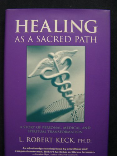 HEALING AS A SACRED PATH: A STORY OF PERSONAL, MEDICAL & SPIRITUAL TRANSFORMATION
