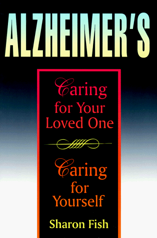 Stock image for Alzheimer's: Caring for Your Loved One, Caring for Yourself for sale by Front Cover Books