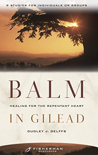 9780877880264: Balm in Gilead: Healing for the Repentant Heart (Fisherman Bible Studyguide)