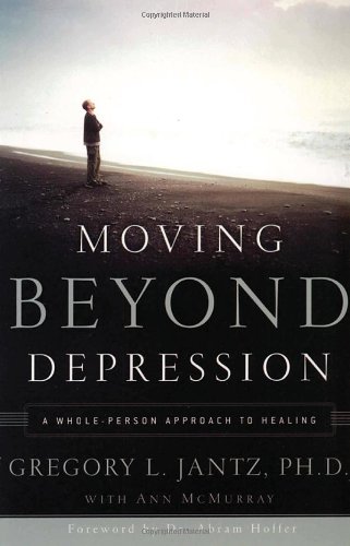 MOVING BEYOND DEPRESSION (9780877880332) by Jantz, Gregory L.; McMurray, Ann