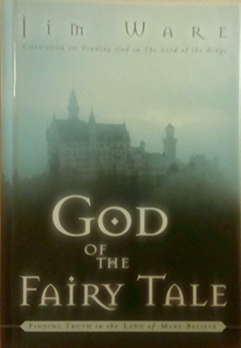 Stock image for God of the Fairy Tale: Finding Truth in the Land of Make-Believe for sale by ThriftBooks-Dallas