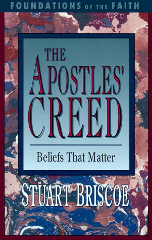 Beispielbild fr The Apostles' Creed: Beliefs That Matter: Beliefs That Matter (Foundations of the faith) zum Verkauf von Goldstone Books