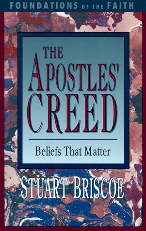 Stock image for The Apostles' Creed: Beliefs That Matter (Foundations of the Faith) for sale by Half Price Books Inc.