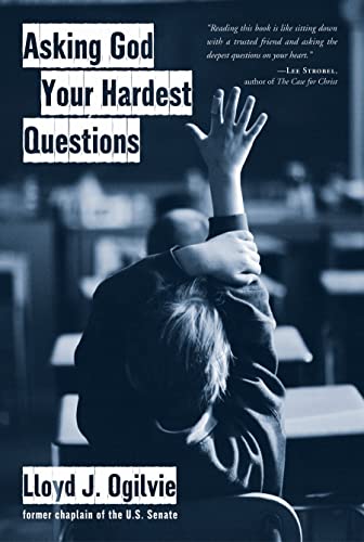 Asking God Your Hardest Questions (9780877880592) by Ogilvie, Lloyd John J.