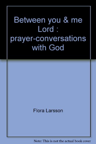 Stock image for Between you & me, Lord: Prayer-conversations with God for sale by ThriftBooks-Atlanta