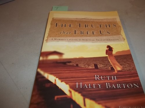 The Truths That Free Us: A Woman's Calling to Spiritual Transformation (9780877880691) by Ruth Haley Barton