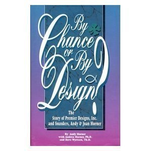 Beispielbild fr By Chance or by Design? : The Story of Premier Designs Inc. and Founders, Andy and Joan Horner zum Verkauf von Better World Books