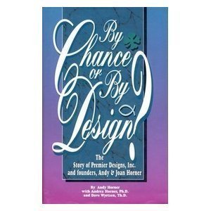 Imagen de archivo de By Chance or by Design? : The Story of Premier Designs Inc. and Founders, Andy and Joan Horner a la venta por Better World Books
