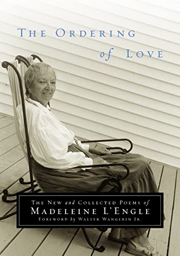 Stock image for The Ordering of Love: The New and Collected Poems of Madeleine L'Engle for sale by Front Cover Books