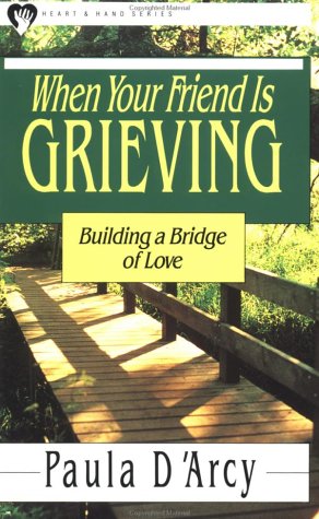 When Your Friend Is Grieving (Heart and Hand) (9780877880882) by D'Arcy, Paula