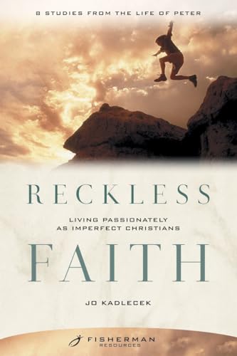 Reckless Faith: Living Passionately as Imperfect Christians (Fisherman Resources Series) (9780877880899) by Kadlecek, Jo