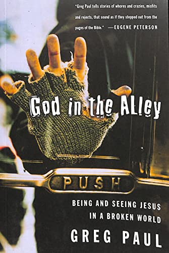 Stock image for God in the Alley: Being and Seeing Jesus in a Broken World for sale by Ravin Books