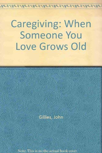 Imagen de archivo de Care Giving: When Someone You Love Grows Old a la venta por Faith In Print