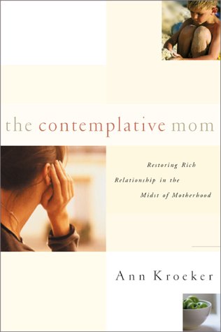 9780877881223: The Contemplative Mom: Restoring Rich Relationship With God in the Midst of Motherhood