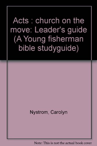 Acts : church on the move: Leader's guide (A Young fisherman bible studyguide) (9780877881261) by Nystrom, Carolyn
