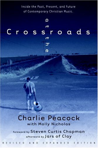 At the Crossroads: Inside the Past, Present, and Future of Contemporary Christian Music