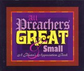 Stock image for All Preachers Great and Small for sale by Wonder Book