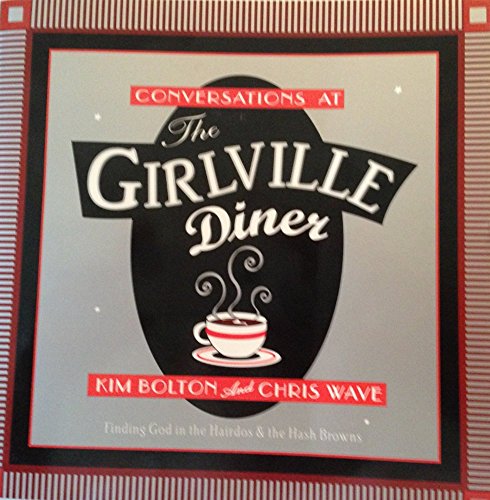 Stock image for Conversations at the Girlville Diner: Finding God in the Hairdos and the Hashbrowns (Women/Inspirational) for sale by Wonder Book